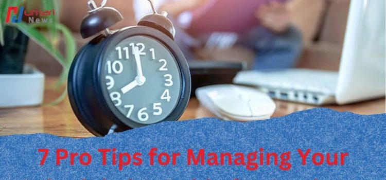 7 Pro Tips for Managing Your Schedule