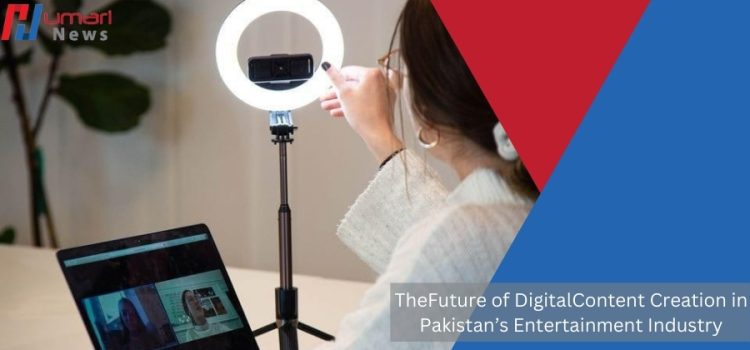 The Future of Digital Content Creation in Pakistan’s