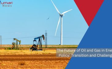 The Future of Oil and Gas in Energy Policy